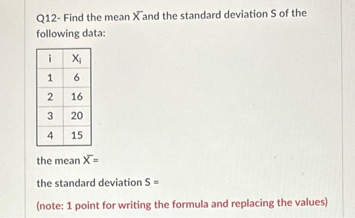 Solved Q12- Find the mean Xˉ and the standard deviation S of | Chegg.com