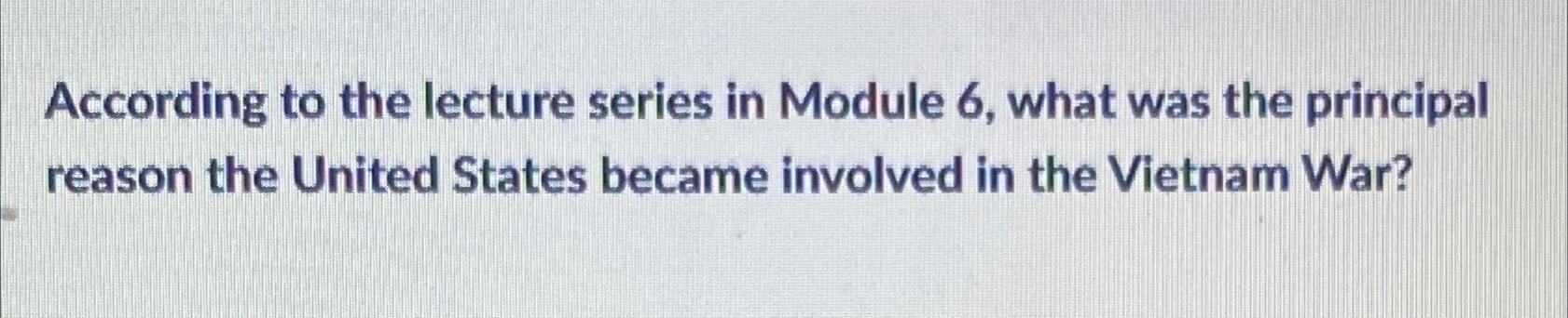 Solved According To The Lecture Series In Module 6, ﻿what | Chegg.com