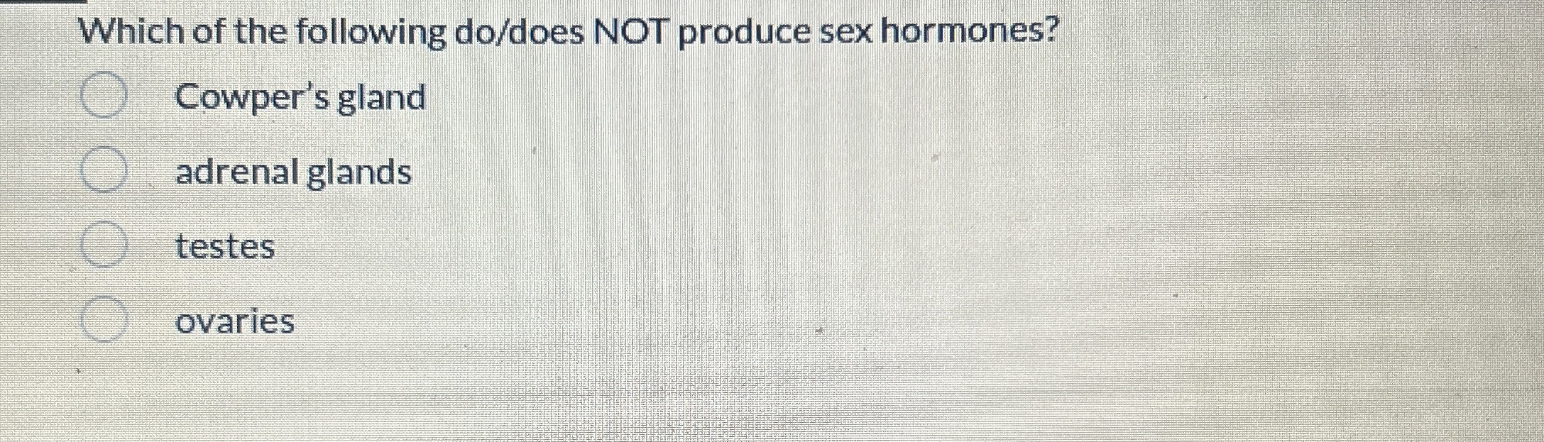 Solved Which of the following do/does NOT produce sex