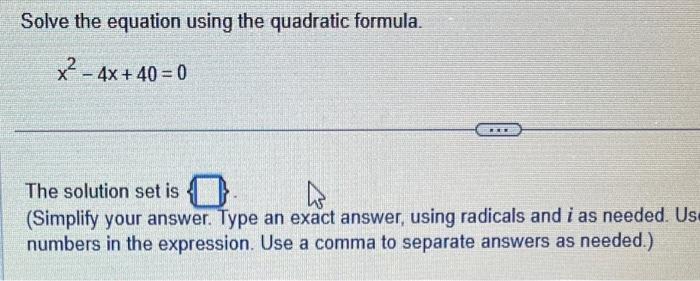 Solved Solve the equation using the quadratic formula. | Chegg.com