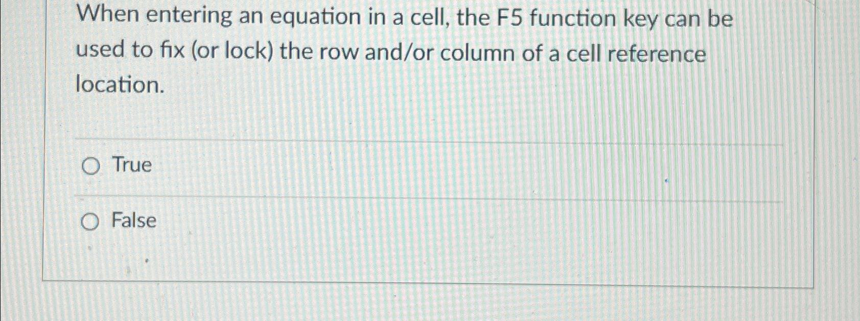 Solved When Entering An Equation In A Cell The F5 function Chegg