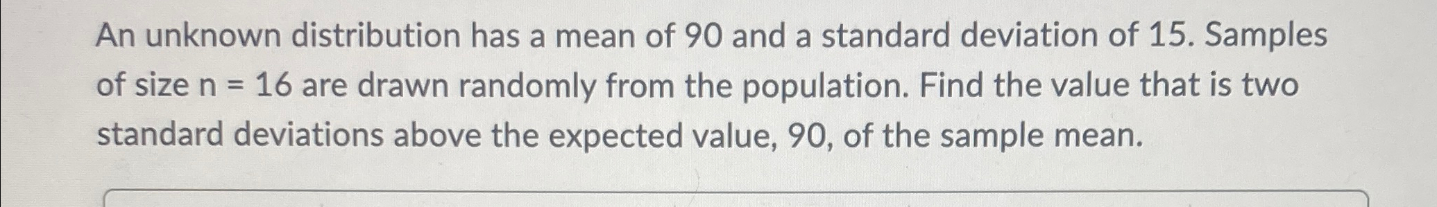 Solved An unknown distribution has a mean of 90 ﻿and a | Chegg.com