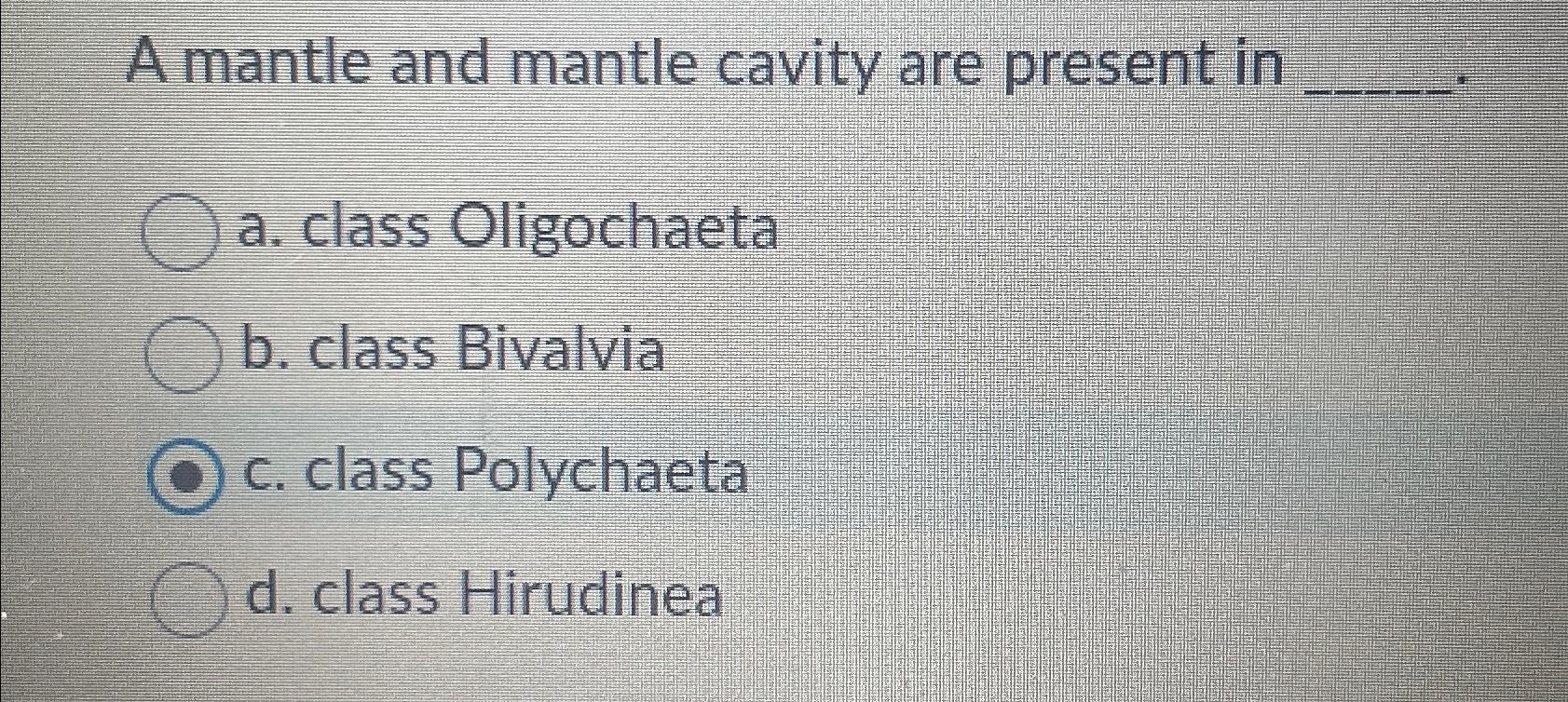 Solved A mantle and mantle cavity are present ina. ﻿class