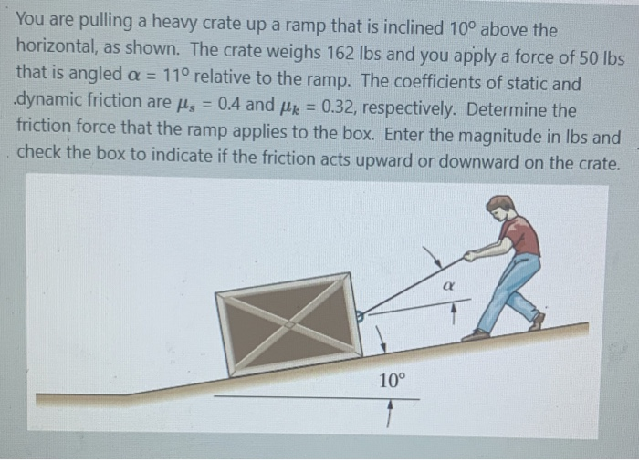 Solved You are pulling a heavy crate up a ramp that is | Chegg.com