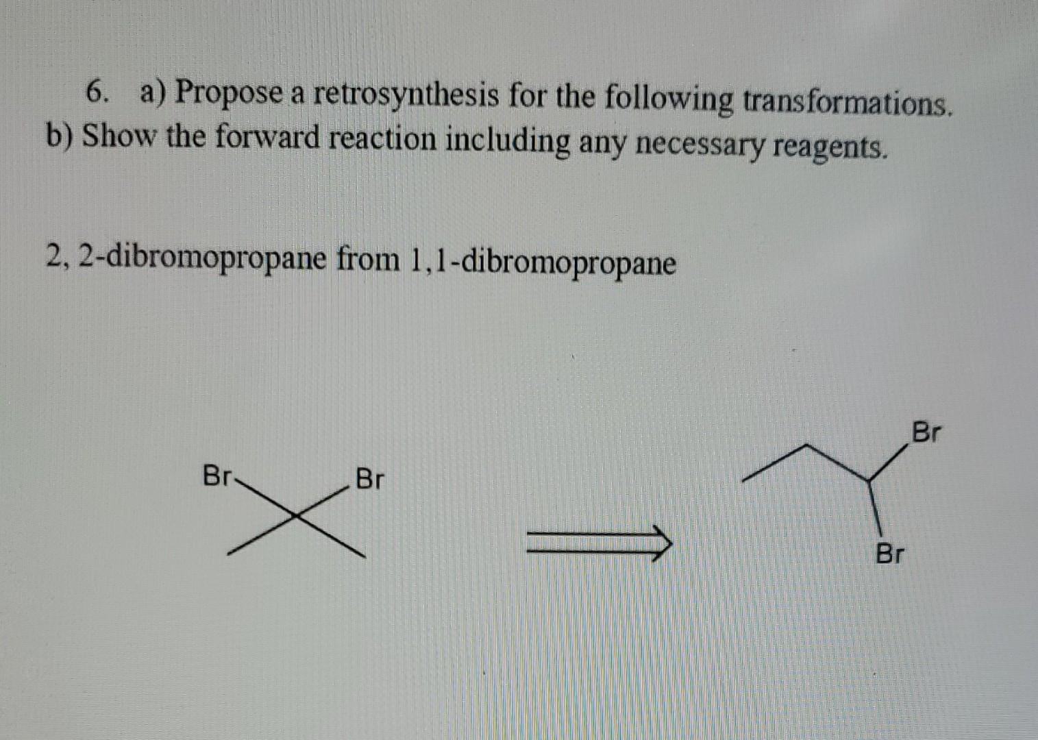 Solved 6. A) Propose A Retrosynthesis For The Following | Chegg.com