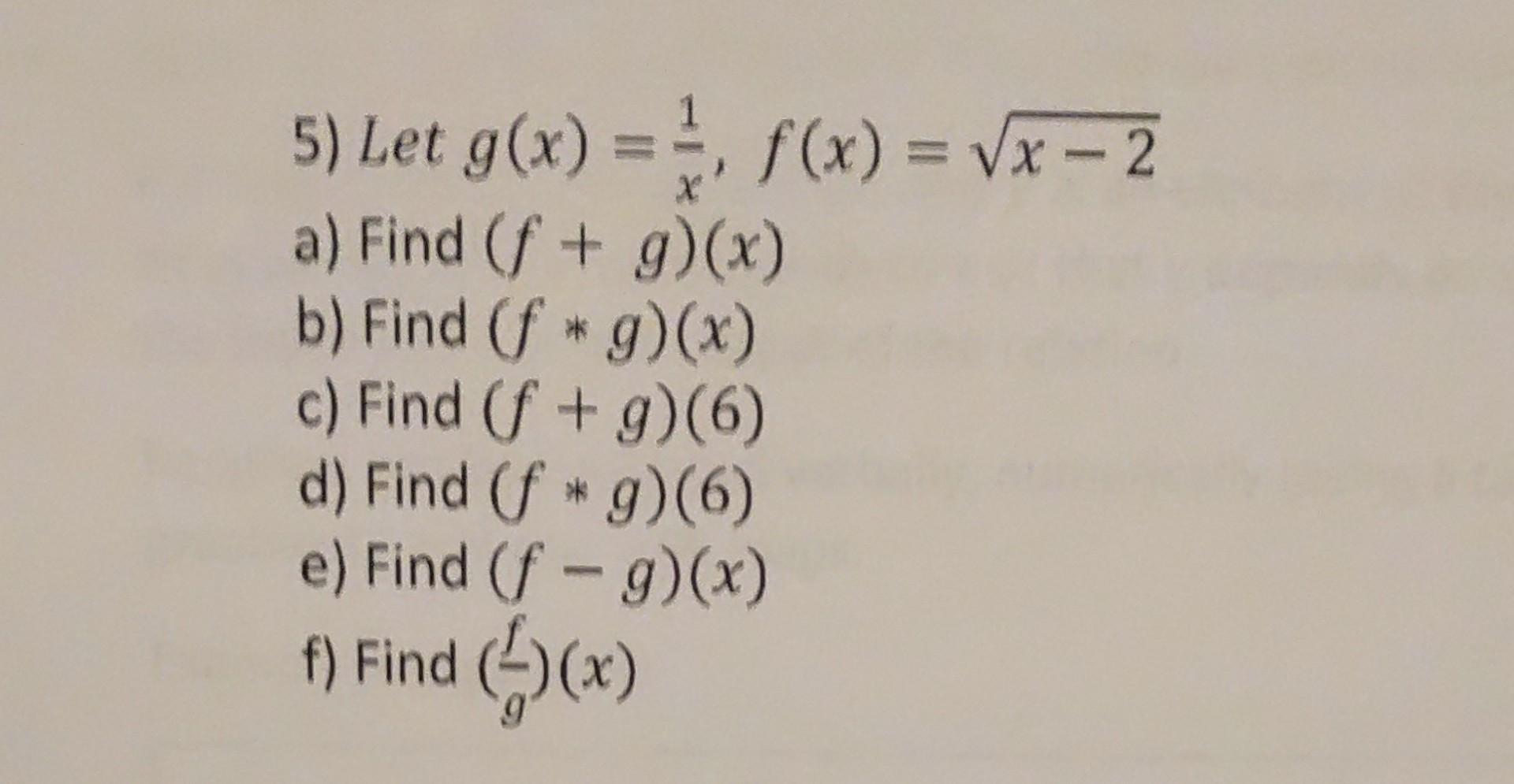 Solved 5) Letg(x)=x1,f(x)=x−2 a) Find (f+g)(x) b) Find | Chegg.com