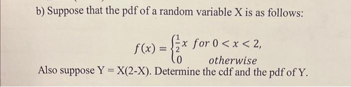 Solved b) Suppose that the pdf of a random variable X is as | Chegg.com