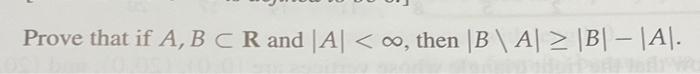 Solved Prove That If A,B⊂R And ∣A∣