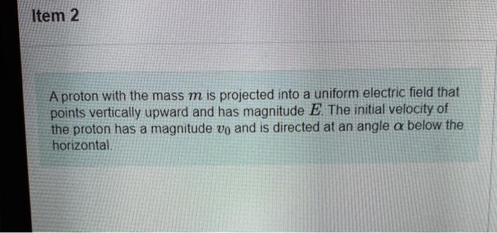 Solved Item 2 A Proton With The Mass M Is Projected Into A