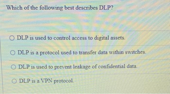 Solved Which of the following best describes DLP? ODLP is | Chegg.com