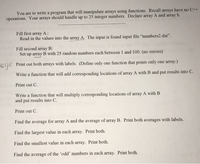 You are to write a program that will manipulate arrays using functions. Recall arrays have no C++ operations. Your arrays sho
