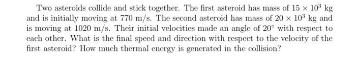 Solved Two Asteroids Collide And Stick Together. The First | Chegg.com