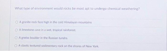 Solved What type of environment would rocks be most apt to | Chegg.com