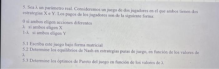 5. Sea \( \lambda \) un parámetro real. Consideremos un juego de dos jugadores en el que ambos tienen dos estrategias X e Y.