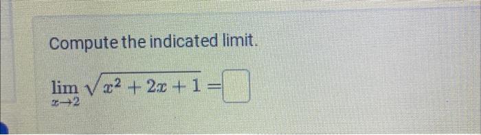 Solved Compute the indicated limit. limx→2x2+2x+1=Triangle | Chegg.com