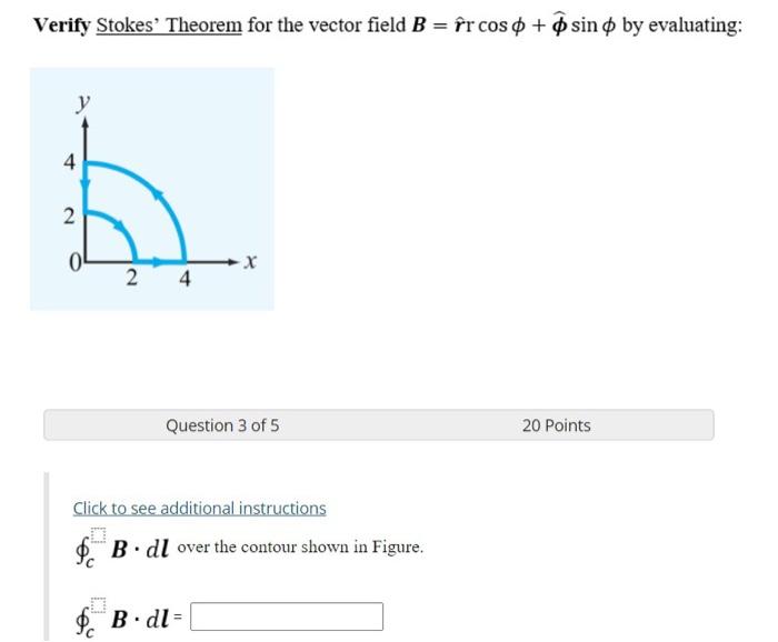 Solved Verify Stokes Theorem For The Vector Field B Fr Chegg Com