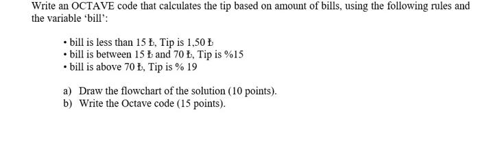 Solved Write an OCTAVE code that calculates the tip based on | Chegg.com