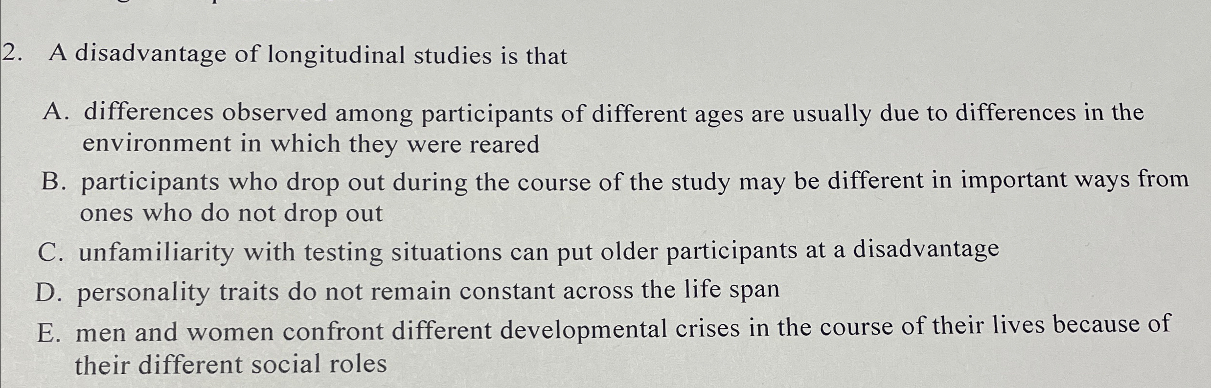 Solved A disadvantage of longitudinal studies is thatA.