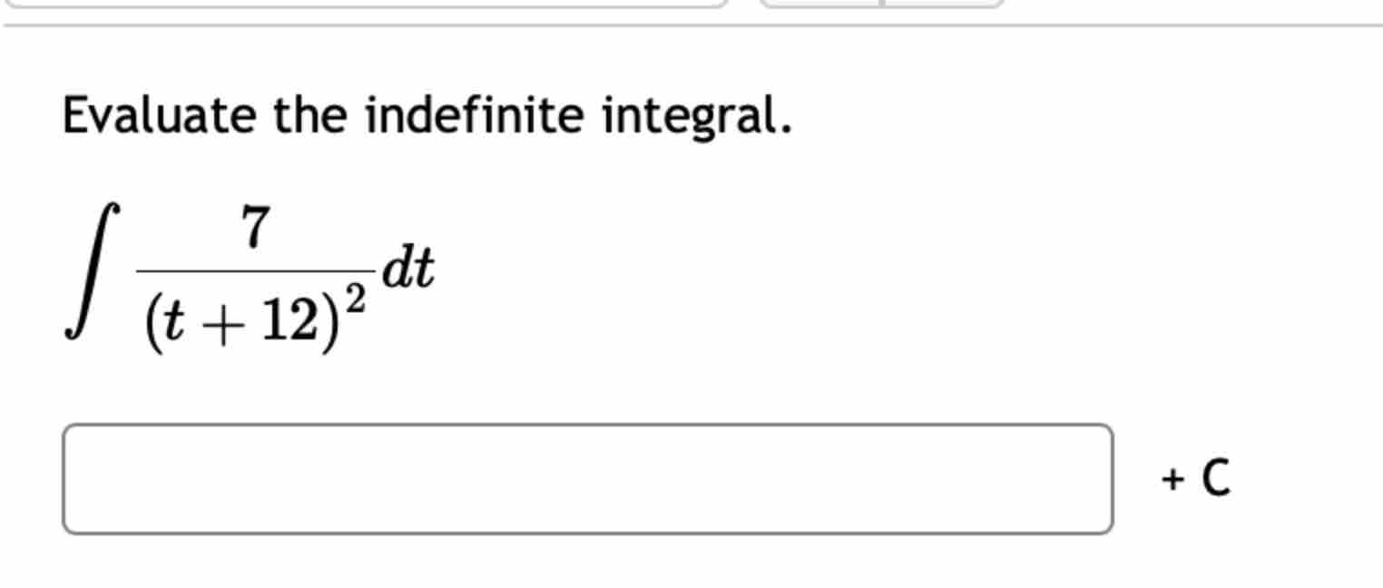 Solved Evaluate the indefinite integral.∫﻿﻿7(t+12)2dt | Chegg.com