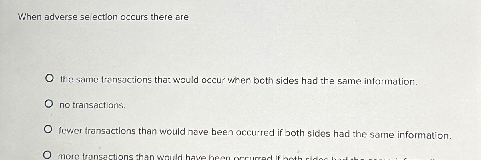 Solved When Adverse Selection Occurs There Arethe Same | Chegg.com