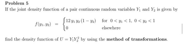Solved Problem 5 If the joint density function of a pair | Chegg.com