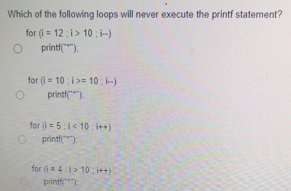 Solved Which of the following loops will never execute the | Chegg.com