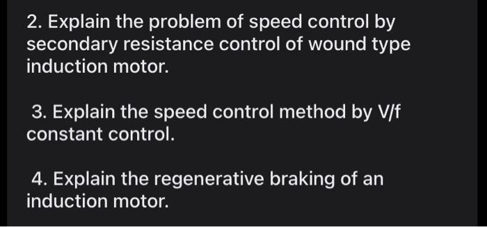 Solved 2. Explain the problem of speed control by secondary | Chegg.com