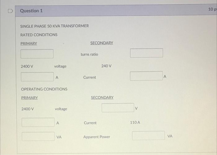 Solved Question 1 10 p SINGLE PHASE 50 KVA TRANSFORMER RATED | Chegg.com