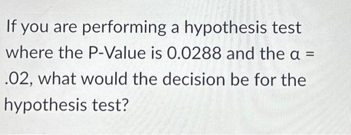 Solved If you are performing a hypothesis test where the | Chegg.com