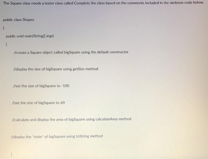 Solved The Square class needs a tester class called Complete | Chegg.com