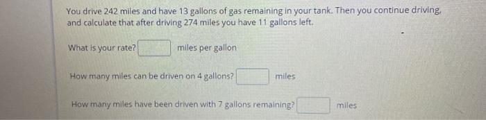 Solved You drive 242 miles and have 13 gallons of gas | Chegg.com