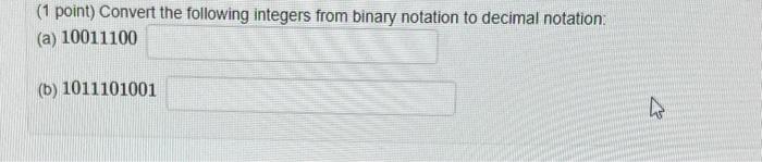 Solved (1 point) Convert the following integers from binary | Chegg.com