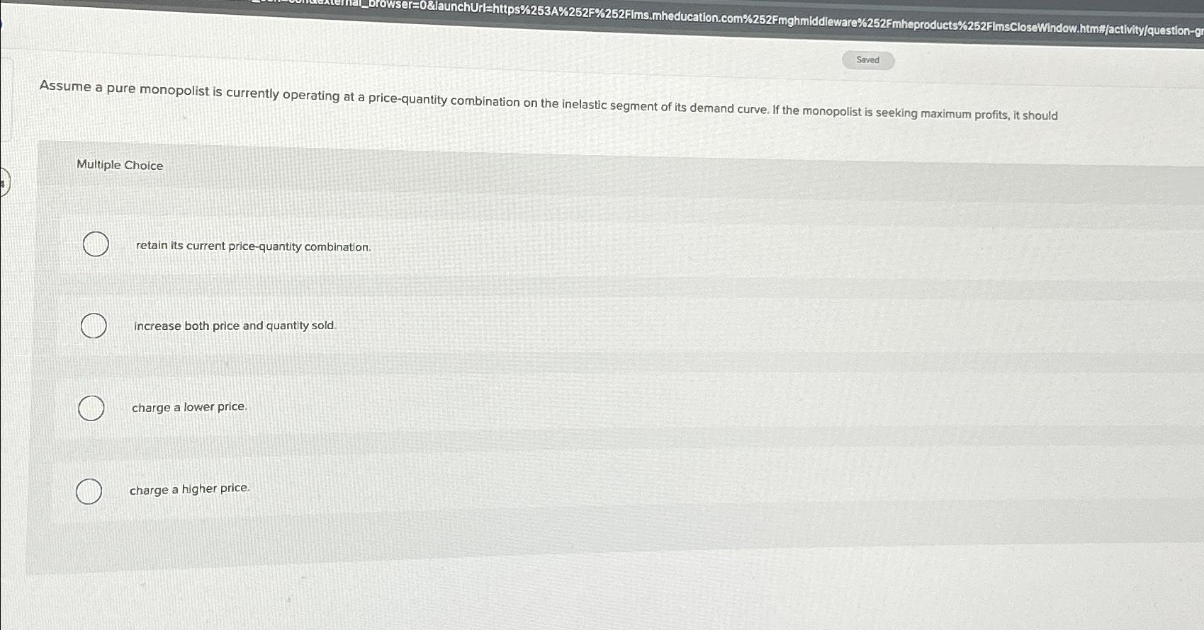 Solved Multiple Choiceretain its current pricequantity