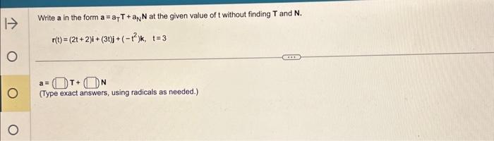Solved Write a in the form a=aTT+aNN at the given value of t | Chegg.com