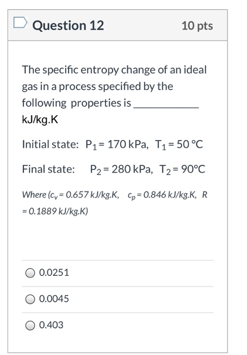 Solved Question 12 10 pts The specific entropy change of an | Chegg.com
