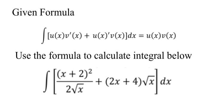 Solved Given Formula ∫[u(x)v′(x)+u(x)′v(x)]dx=u(x)v(x) Use | Chegg.com