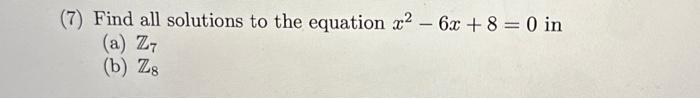 Solved (7) Find all solutions to the equation x² - 6x + 8 = | Chegg.com
