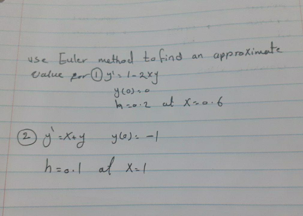 Solved approximate an use Euler method to find value for 0 | Chegg.com