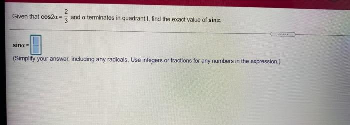 Solved 2 Given that cos2a = 3 and a terminates in quadrant | Chegg.com