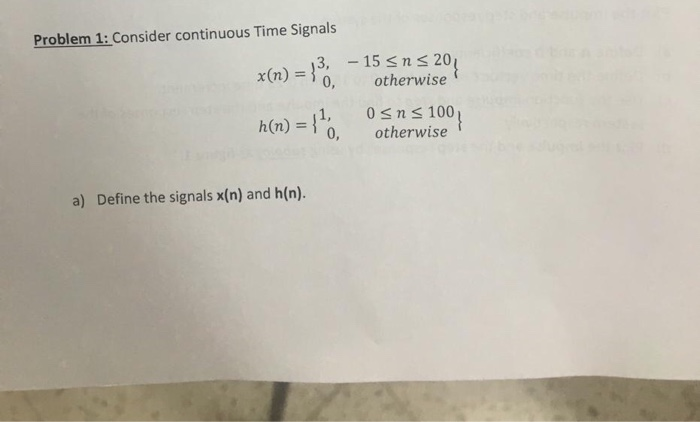 Solved Problem 1: Consider continuous Time Signals 13, - 15 | Chegg.com