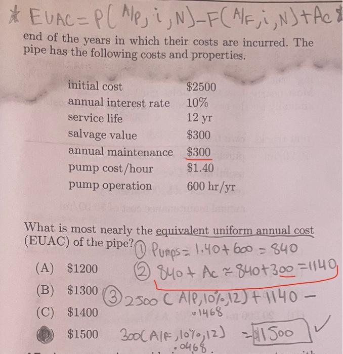 + \( E \cup A C=P(A / P, i, N)-F(A \mid F, i, N)+A C \) end of the years in which their costs are incurred. The pipe has the 