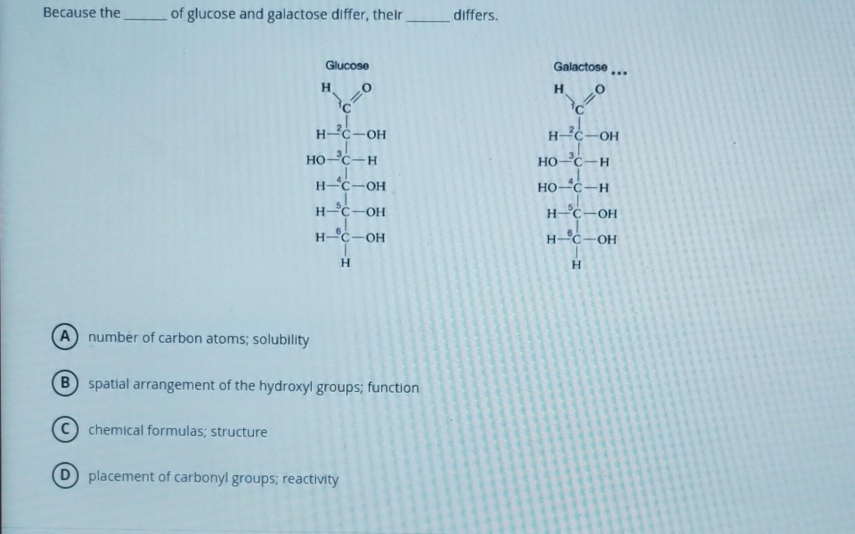 Solved Because the of glucose and galactose differ their Chegg com
