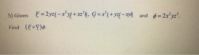 Solved 5 Given F 2yį X’yj Xzk G Xi Yaj Xyk 6