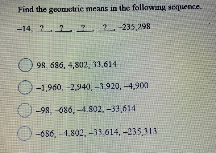 Solved: Find The Geometric Means In The Following Sequence... | Chegg.com