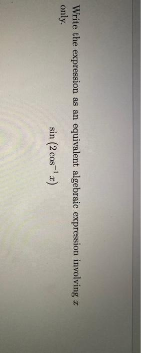 Solved Write the expression as an equivalent algebraic | Chegg.com