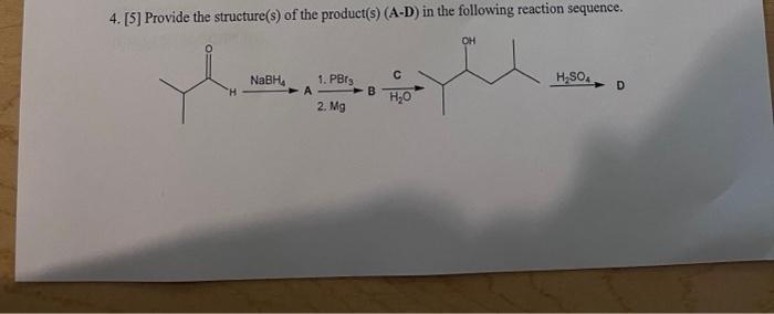 Solved 4. [5] Provide the structure(s) of the product(s) | Chegg.com