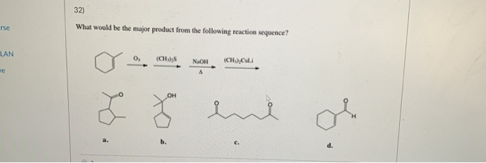 Solved 32) What would be the major product from the | Chegg.com