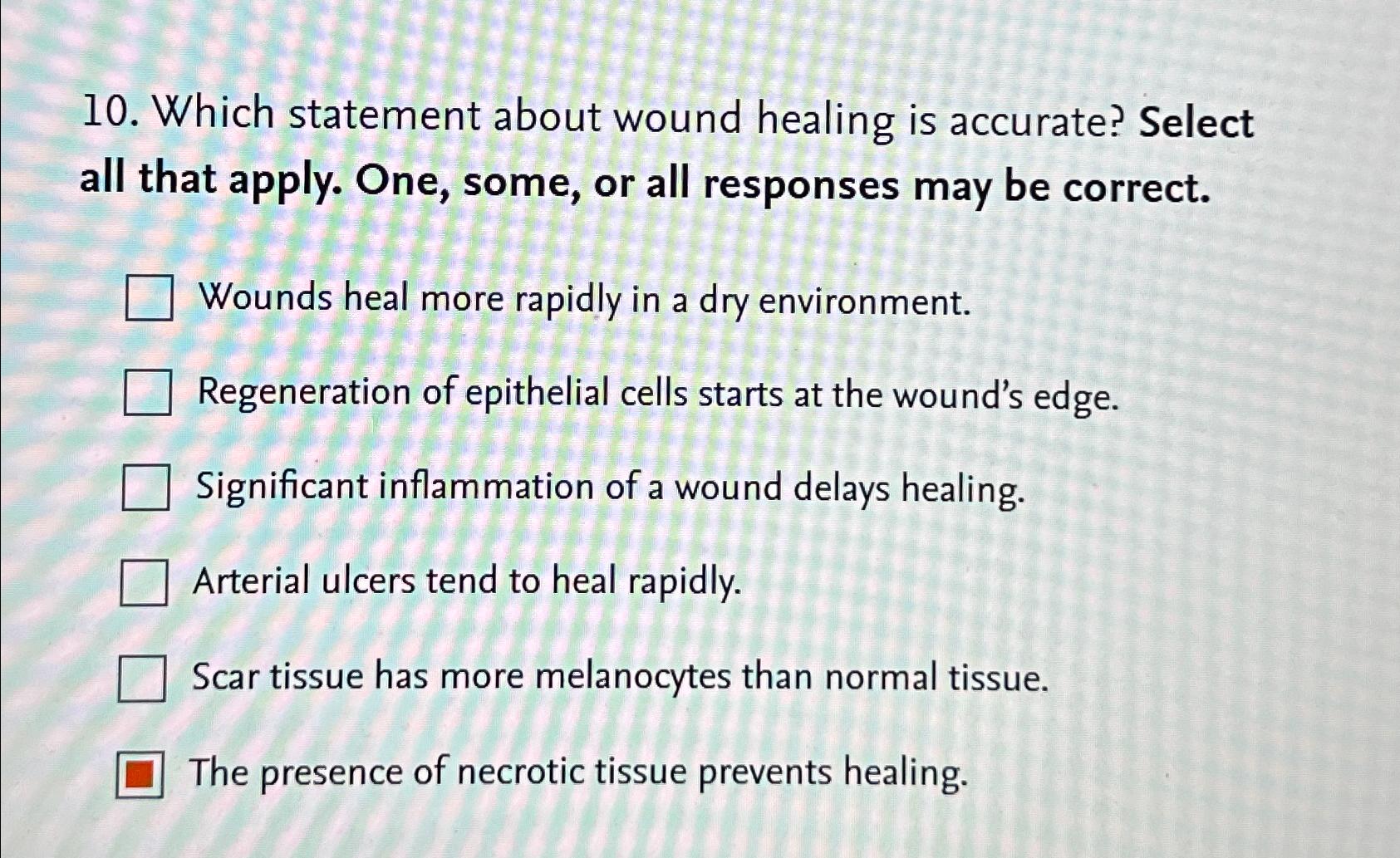 Solved Which statement about wound healing is accurate? | Chegg.com