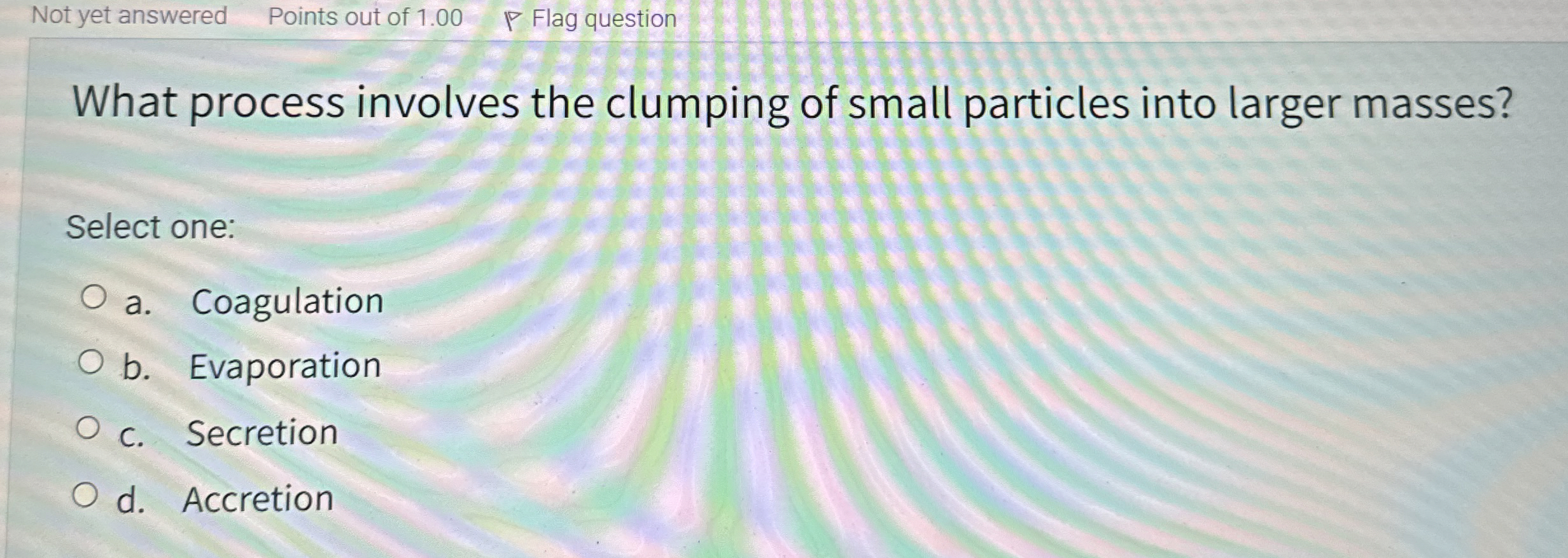 Solved Not yet answeredPoints out of 1.00Flag questionWhat | Chegg.com