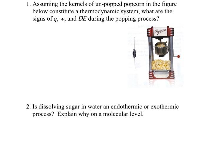 Solved 1. Assuming the kernels of un-popped popcorn in the | Chegg.com